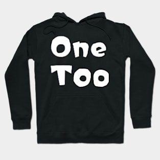 One Too Hoodie